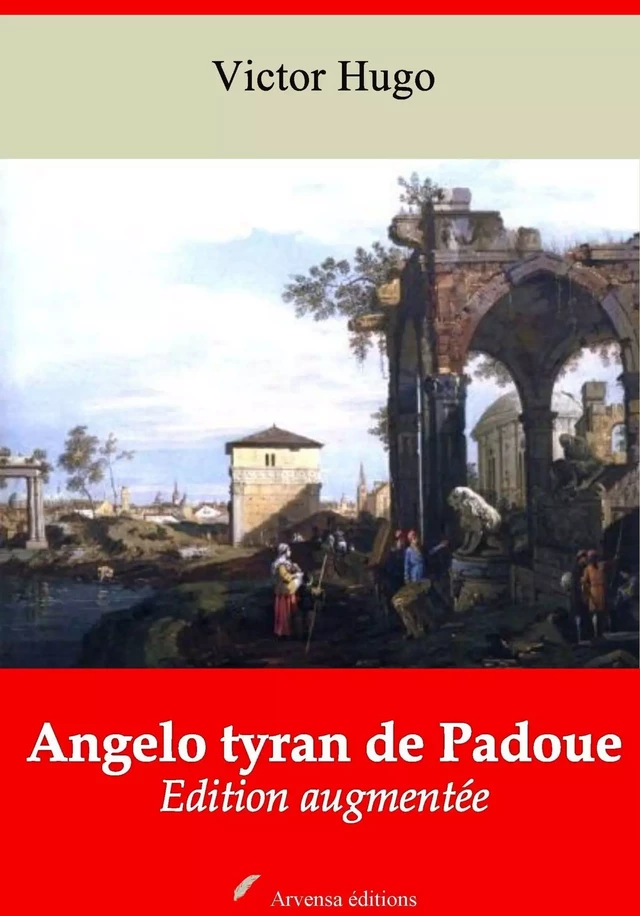 Angelo tyran de Padoue – suivi d'annexes - Victor Hugo - Arvensa Editions