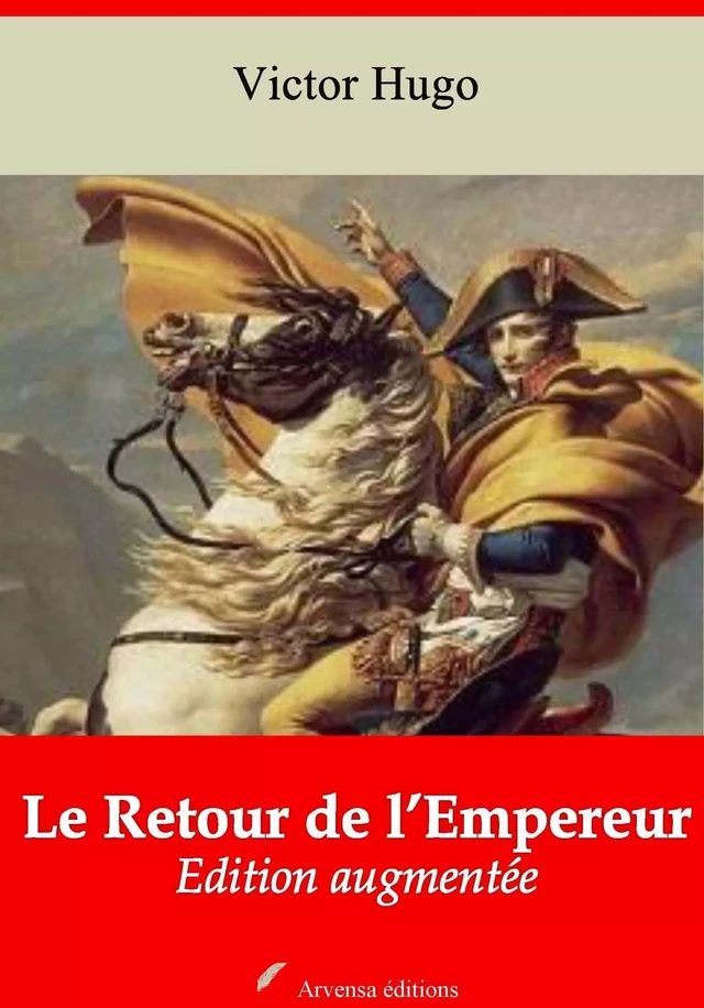 Le Retour de l’Empereur – suivi d'annexes - Victor Hugo - Arvensa Editions