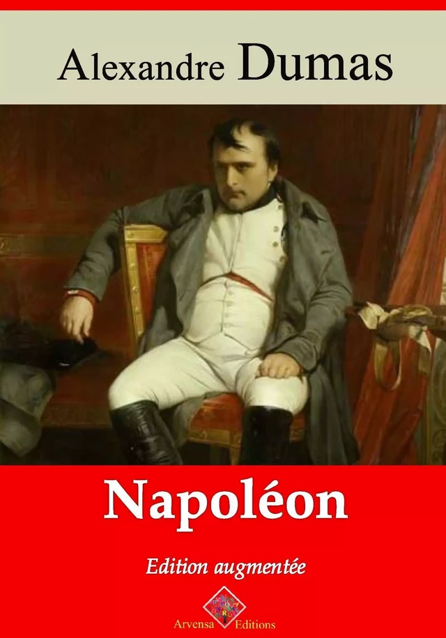 Napoléon – suivi d'annexes - Alexandre Dumas - Arvensa Editions