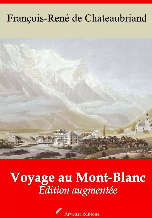 Voyage au Mont-Blanc – suivi d'annexes - François-René de Chateaubriand - Arvensa Editions