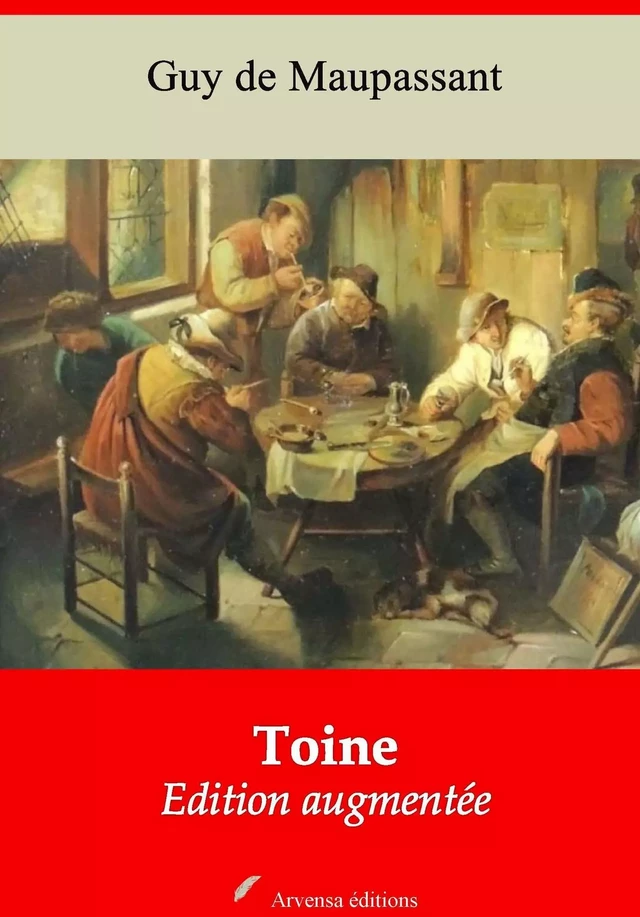 Toine – suivi d'annexes - Guy de Maupassant - Arvensa Editions