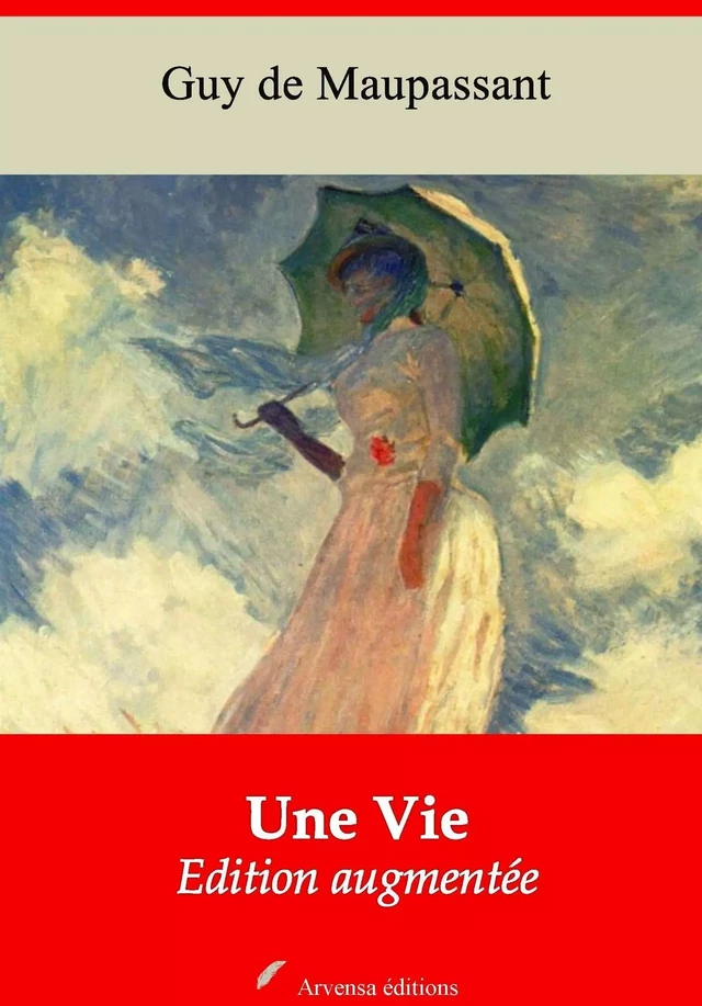 Une Vie – suivi d'annexes - Guy de Maupassant - Arvensa Editions