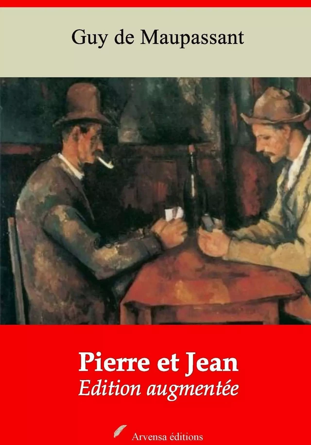 Pierre et Jean – suivi d'annexes - Guy de Maupassant - Arvensa Editions