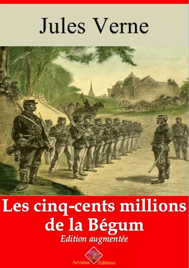 Les Cinq-cents Millions de la Bégum – suivi d'annexes - Jules Verne - Arvensa Editions