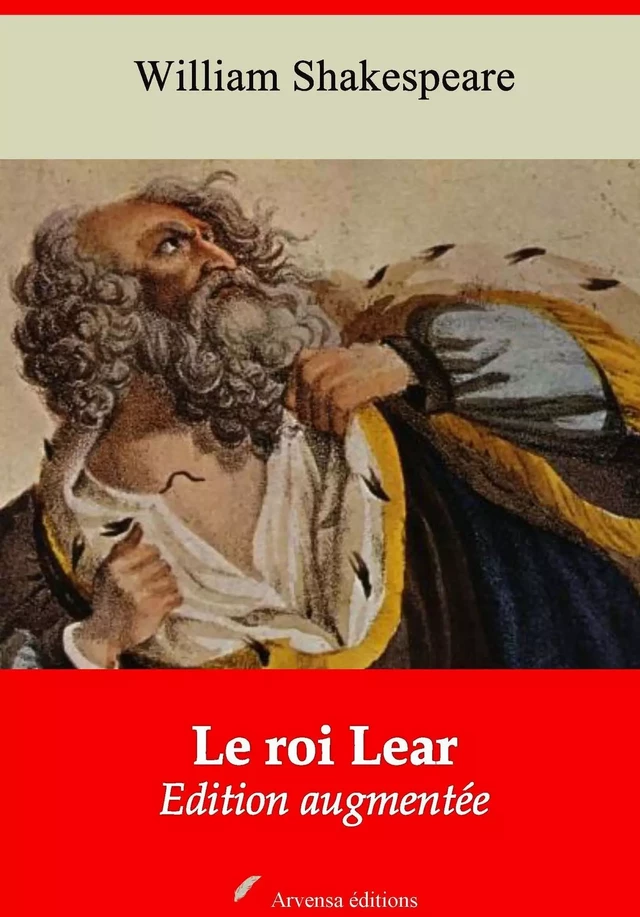 Le Roi Lear – suivi d'annexes - William Shakespeare - Arvensa Editions