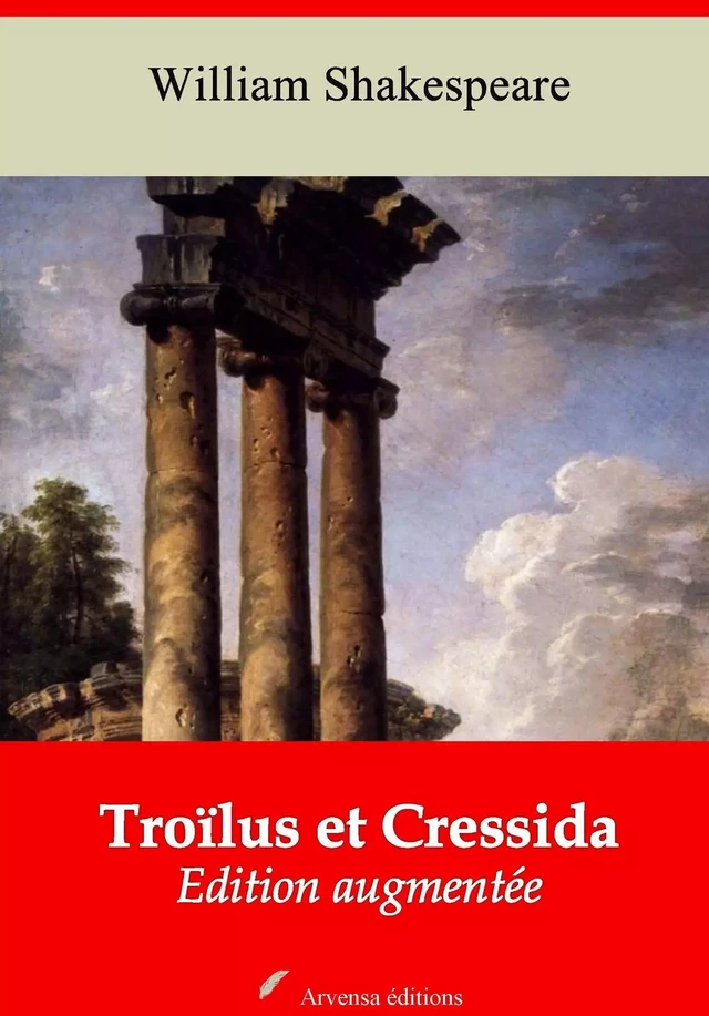 Troïlus et Cressida – suivi d'annexes - William Shakespeare - Arvensa Editions