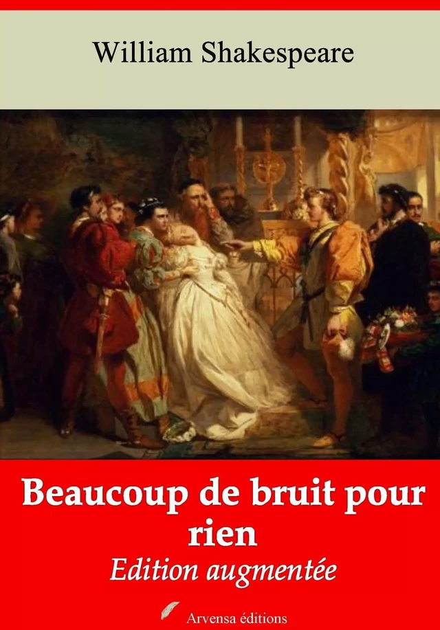 Beaucoup de bruit pour rien – suivi d'annexes - William Shakespeare - Arvensa Editions