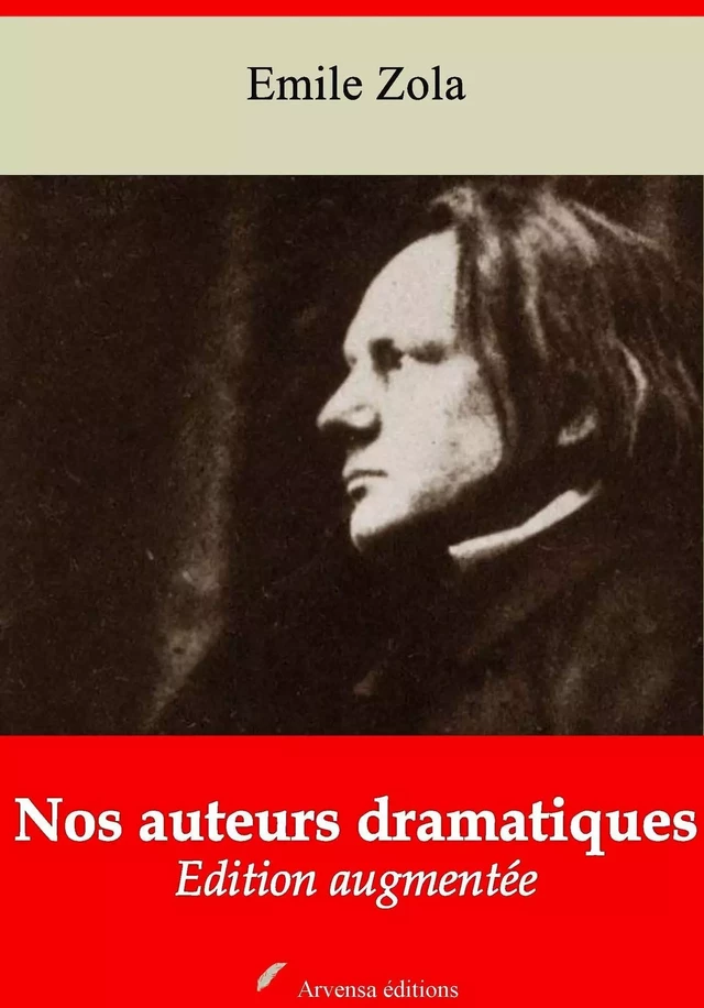 Nos auteurs dramatiques – suivi d'annexes - Émile Zola - Arvensa Editions