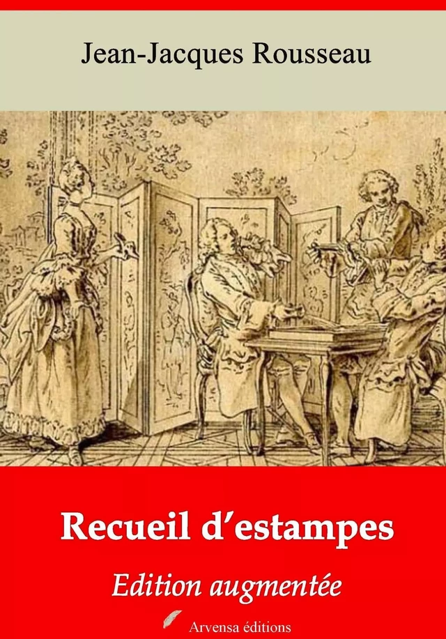 Recueil d’estampes pour la Nouvelle-Héloïse – suivi d'annexes - Jean-Jacques Rousseau - Arvensa Editions