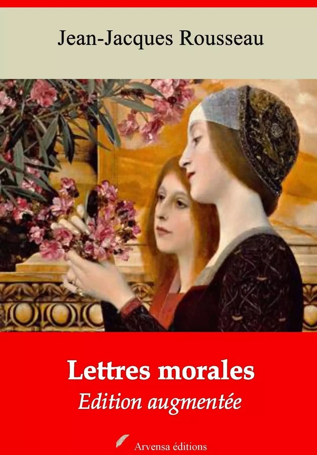 Lettres morales – suivi d'annexes - Jean-Jacques Rousseau - Arvensa Editions