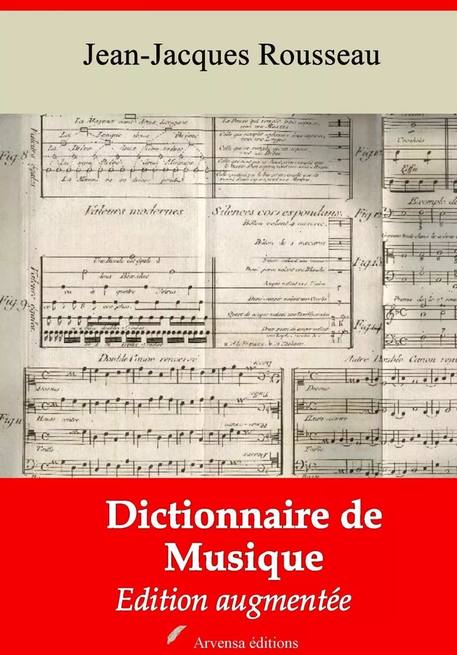 Dictionnaire de musique – suivi d'annexes - Jean-Jacques Rousseau - Arvensa Editions