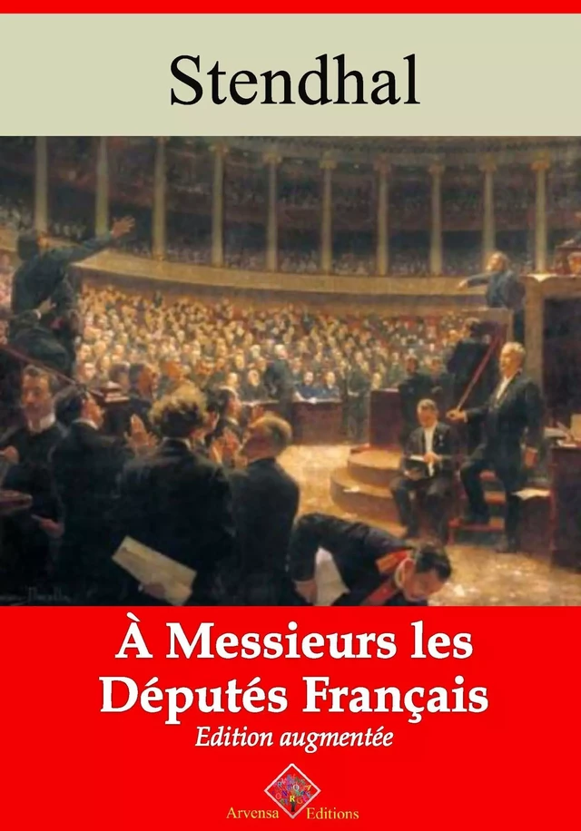 À messieurs les députés de la France – suivi d'annexes - Stendhal Stendhal - Arvensa Editions