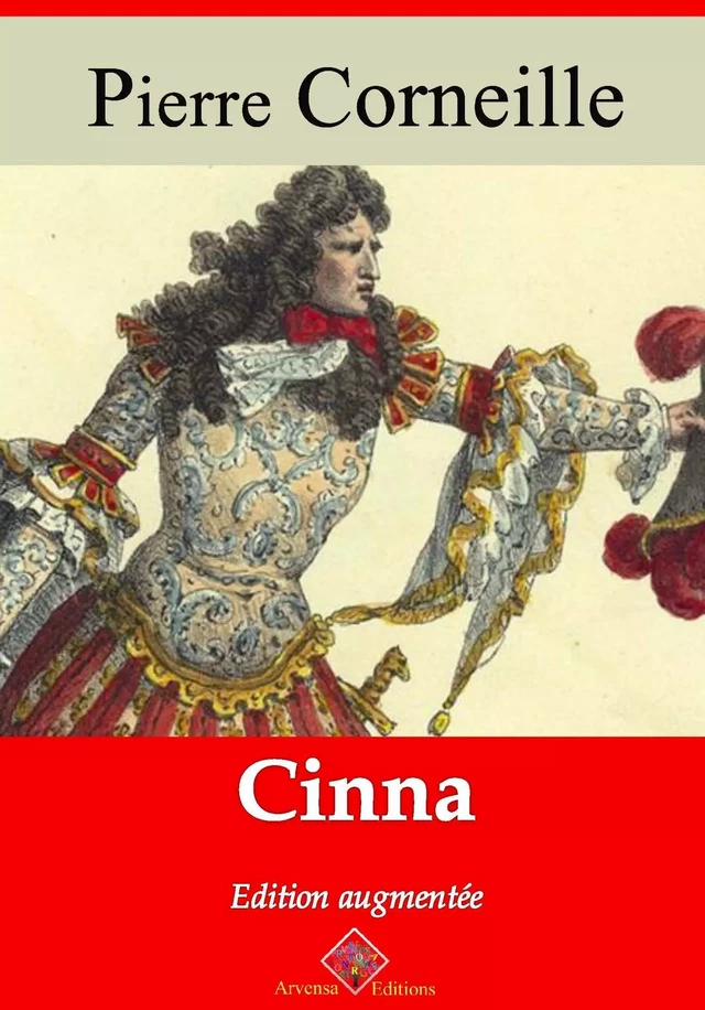 Cinna – suivi d'annexes - Pierre Corneille - Arvensa Editions