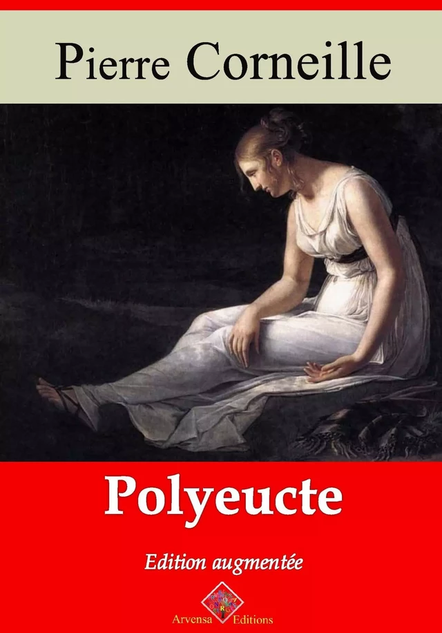 Polyeucte – suivi d'annexes - Pierre Corneille - Arvensa Editions