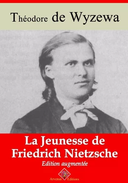 La Jeunesse de Friedrich Nietzsche – suivi d'annexes