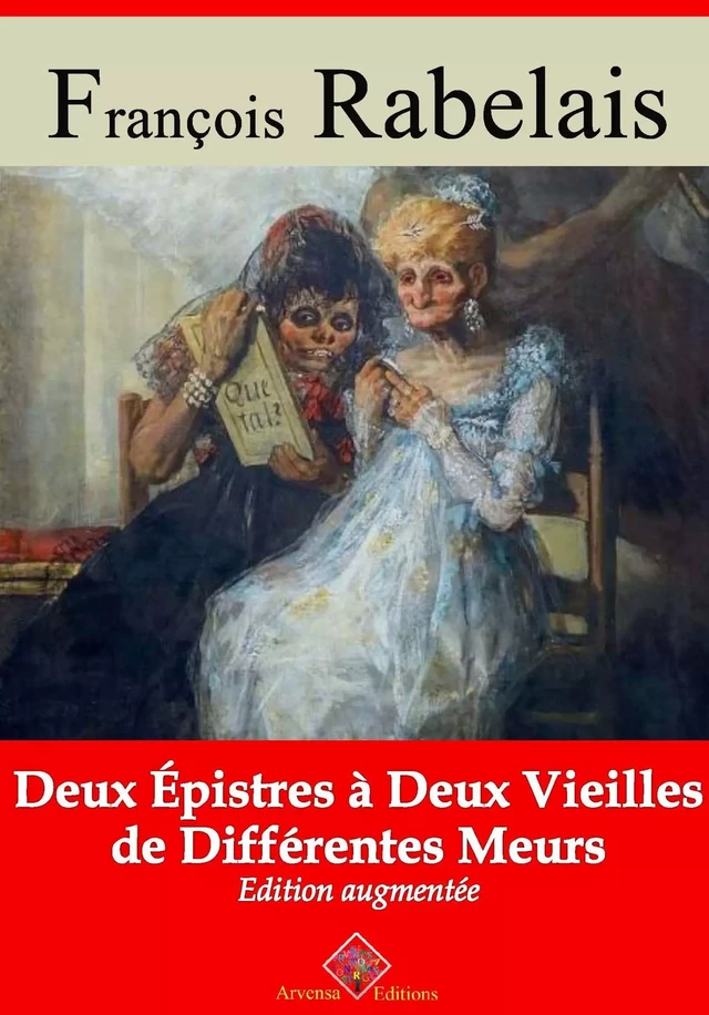 Deux epistres à deux vieilles de differentes meurs – suivi d'annexes - François Rabelais - Arvensa Editions