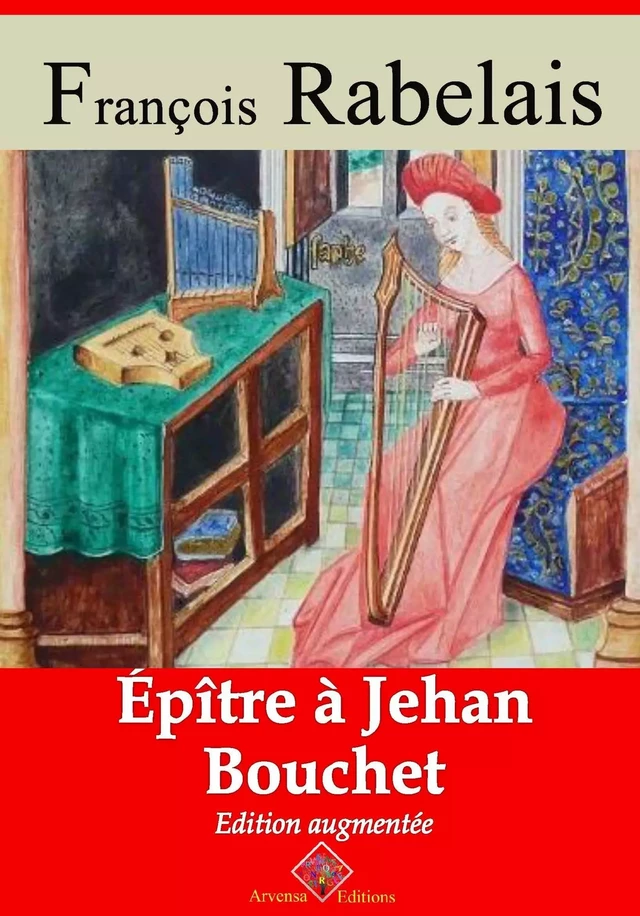 Épître à Jehan Bouchet – suivi d'annexes - François Rabelais - Arvensa Editions