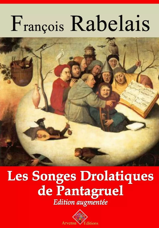 Les Songes drolatiques de Pantagruel – suivi d'annexes - François Rabelais - Arvensa Editions