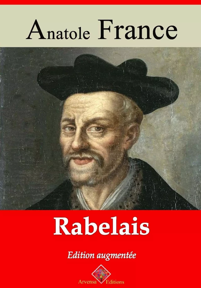 Rabelais – suivi d'annexes - Anatole France - Arvensa Editions