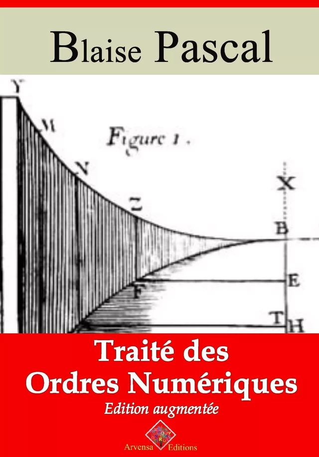 Traité des ordres numériques – suivi d'annexes - Blaise Pascal - Arvensa Editions