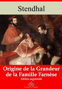 Origine de la grandeur de la famille Farnèse – suivi d'annexes