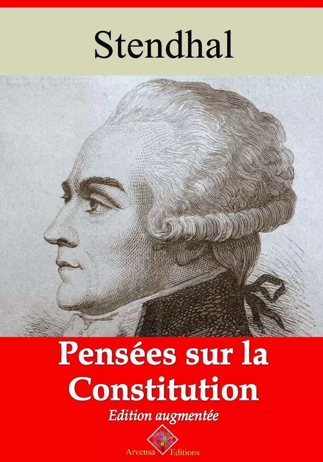 Pensées sur la Constitution – suivi d'annexes - Stendhal Stendhal - Arvensa Editions