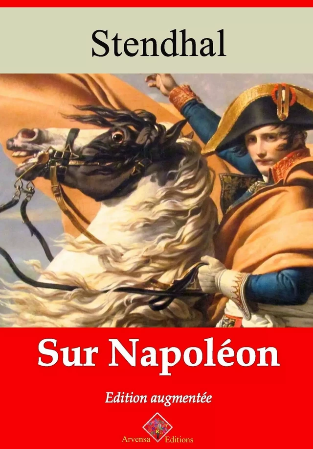 Sur Napoléon – suivi d'annexes - Stendhal Stendhal - Arvensa Editions