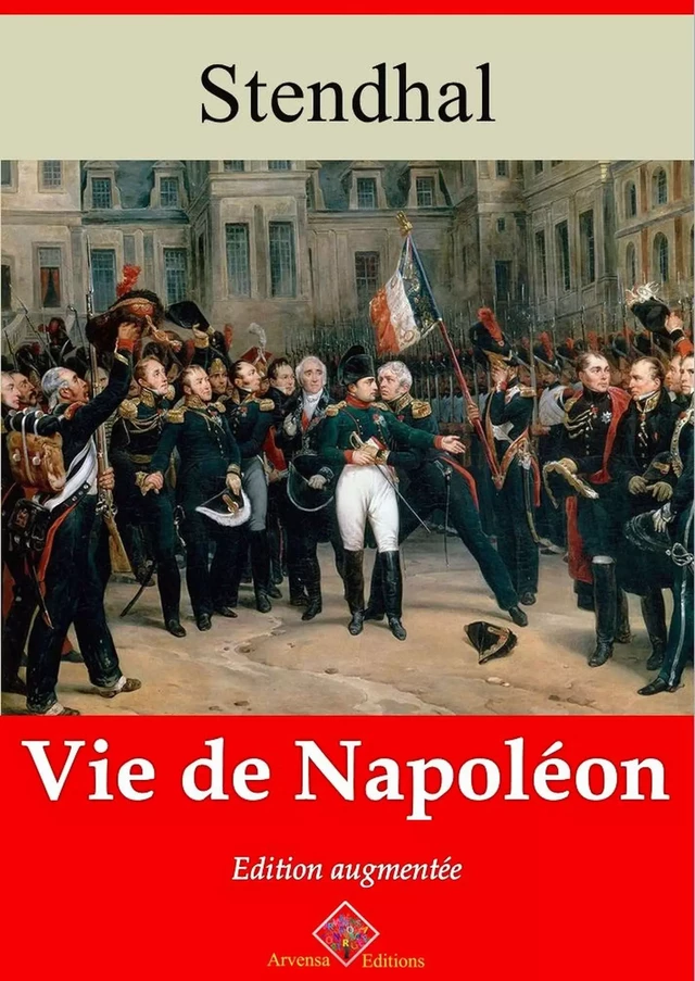 Vie de Napoléon – suivi d'annexes - Stendhal Stendhal - Arvensa Editions