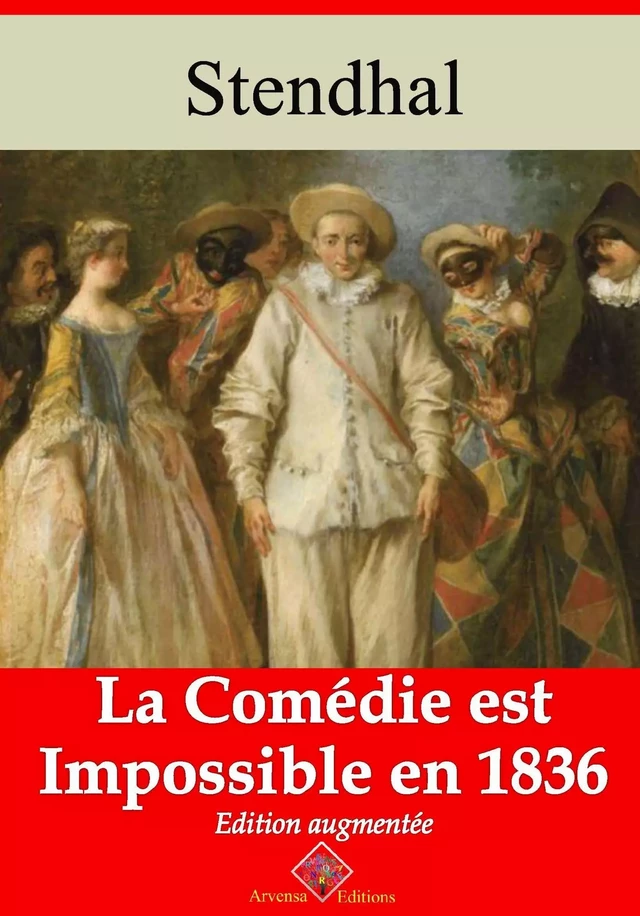 La Comédie est impossible en 1836 – suivi d'annexes - Stendhal Stendhal - Arvensa Editions