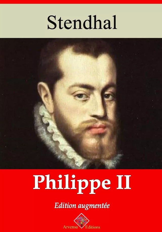 Philippe II – suivi d'annexes - Stendhal Stendhal - Arvensa Editions