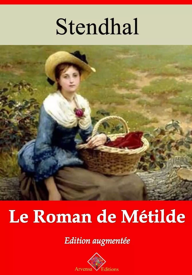 Le Roman de Métilde – suivi d'annexes - Stendhal Stendhal - Arvensa Editions