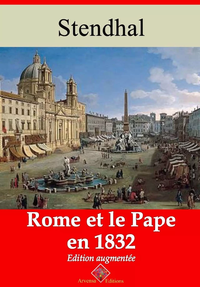 Rome et le pape en 1832 – suivi d'annexes - Stendhal Stendhal - Arvensa Editions