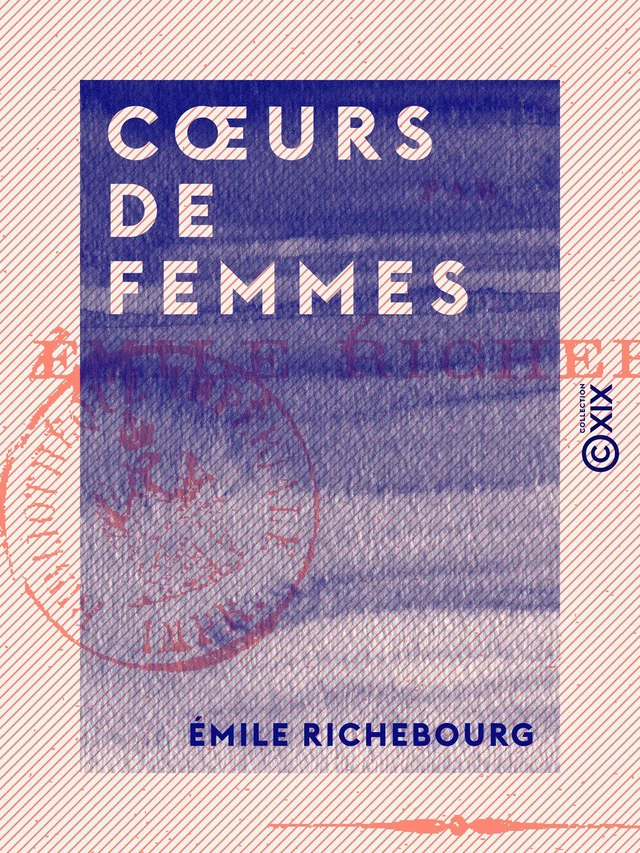 Cœurs de femmes - Émile Richebourg - Collection XIX