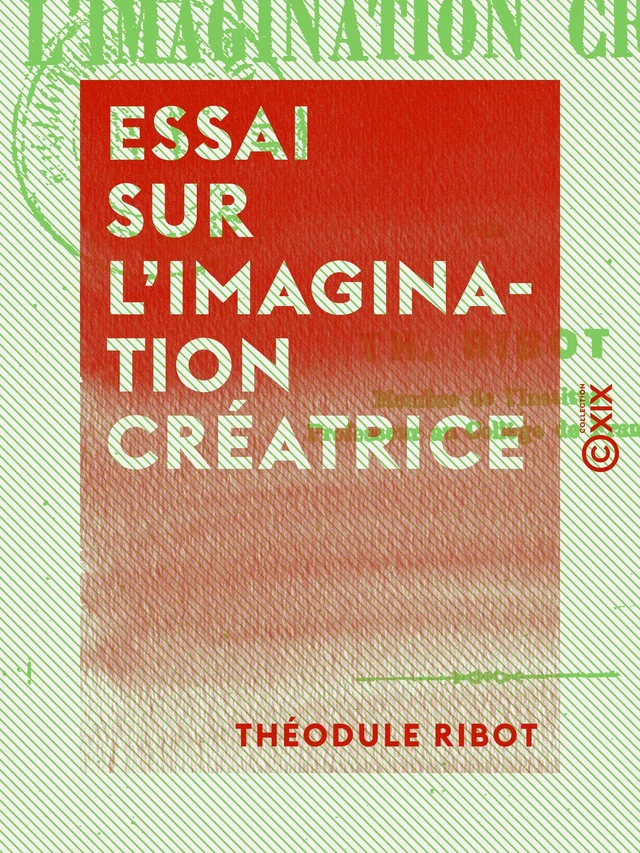 Essai sur l'imagination créatrice - Théodule Ribot - Collection XIX