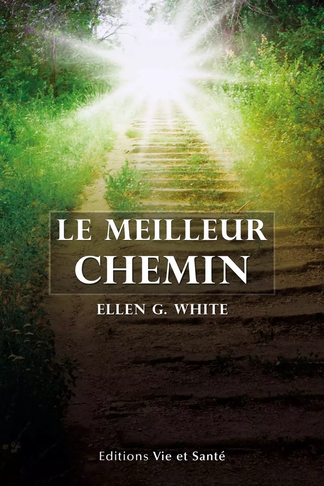 Le meilleur chemin - Ellen G. White - Éditions Vie et Santé