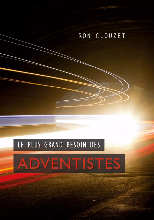 Le plus grand besoin des adventistes - Ron Clouzet - Éditions Vie et Santé