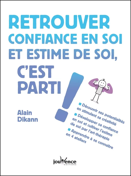 Retrouver confiance en soi et estime de soi, c'est parti ! - Alain Dikann - Éditions Jouvence