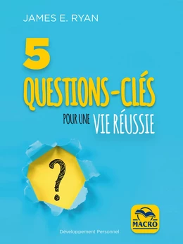 5 questions-clés pour une vie réussie