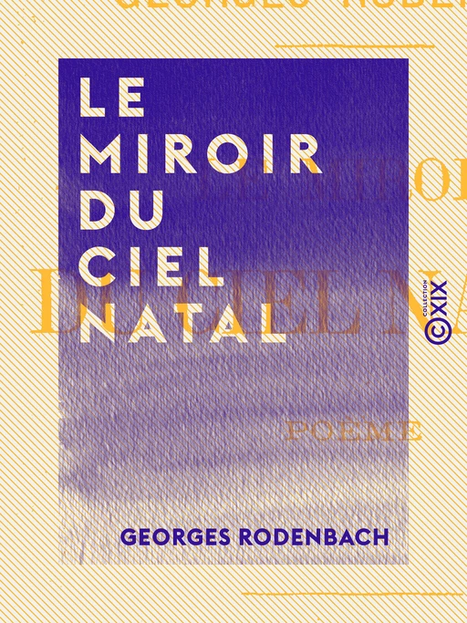 Le Miroir du ciel natal - Georges Rodenbach - Collection XIX