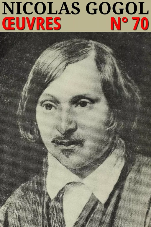 Nicolas Gogol - Oeuvres - Nicolas Gogol - lci-eBooks