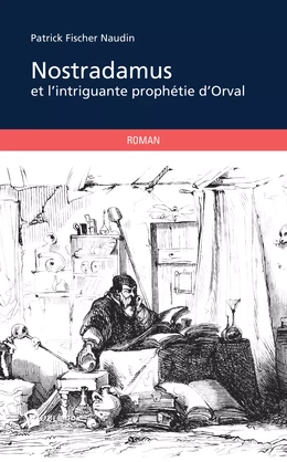 Nostradamus et l'intrigante prophétie d'Orval