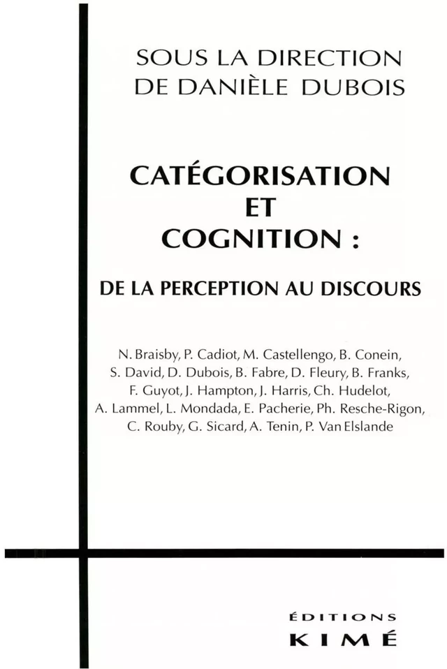 CATÉGORISATION ET COGNITION : DE LA PERCEPTION AU DISCOURS - DUBOIS DANIÈLE - Editions Kimé