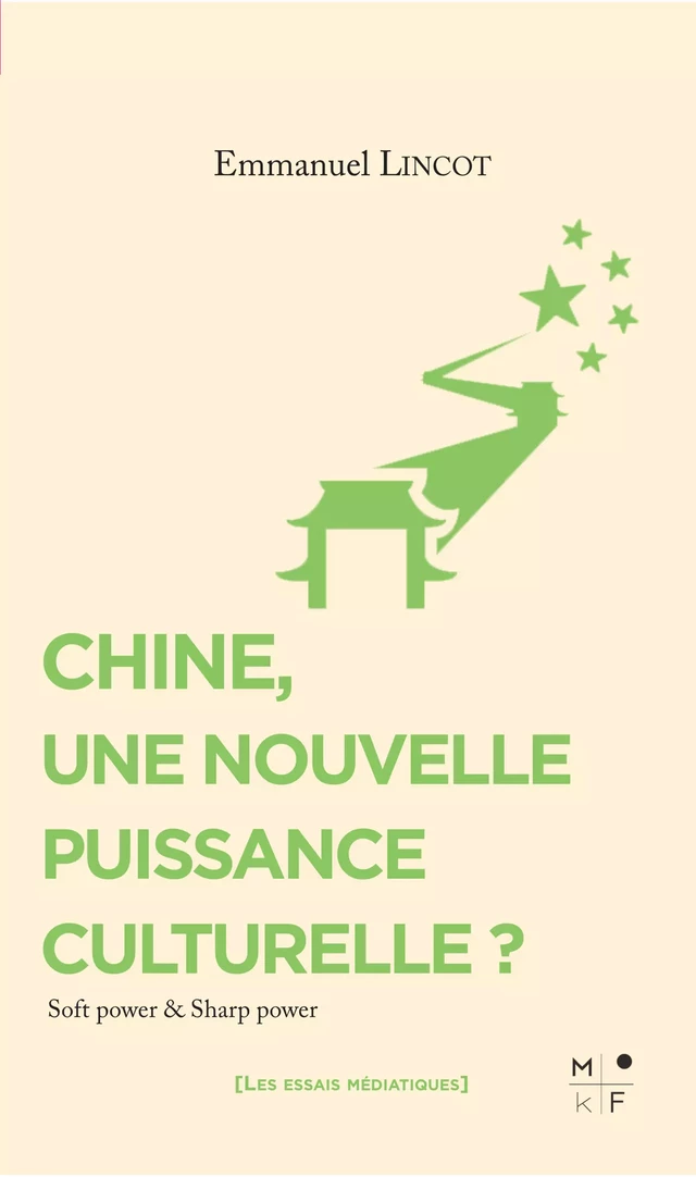 Chine, une nouvelle puissance culturelle ? - Emmanuel Lincot - MkF Éditions