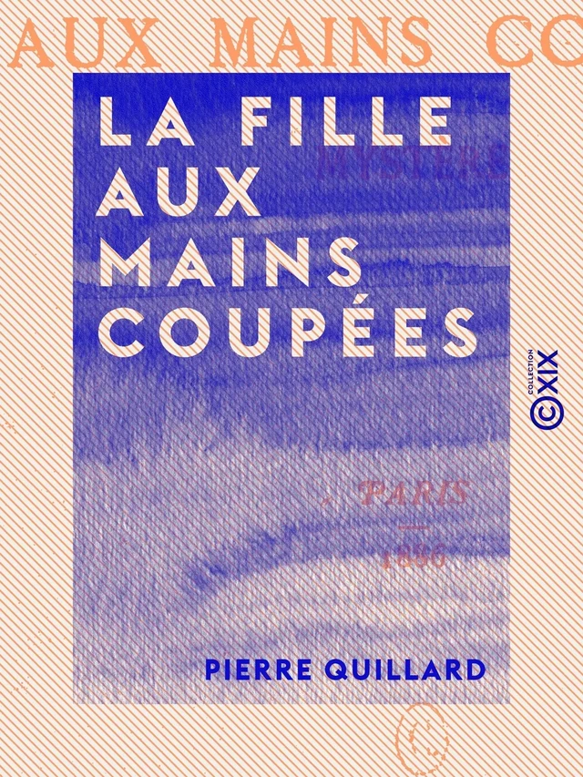 La Fille aux mains coupées - Pierre Quillard - Collection XIX