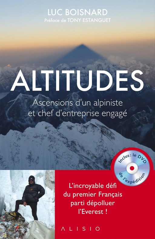 Altitudes : Ascensions d'un alpiniste et chef d'entreprise engagé - Luc Boisnard - Alisio