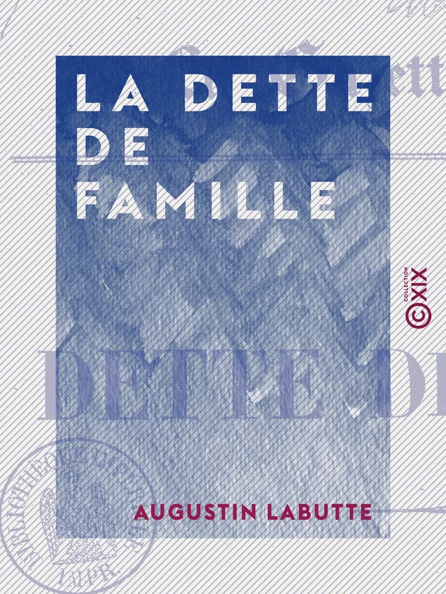 La Dette de famille - Augustin Labutte - Collection XIX