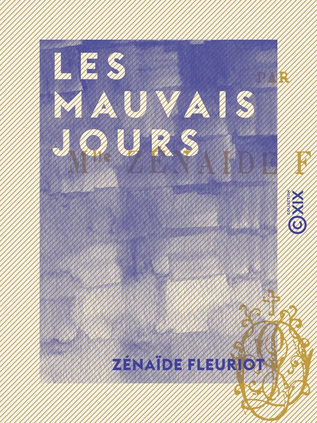 Les Mauvais Jours - Notes d'un bourru sur le siège de Paris - Zénaïde-Marie-Anne Fleuriot - Collection XIX