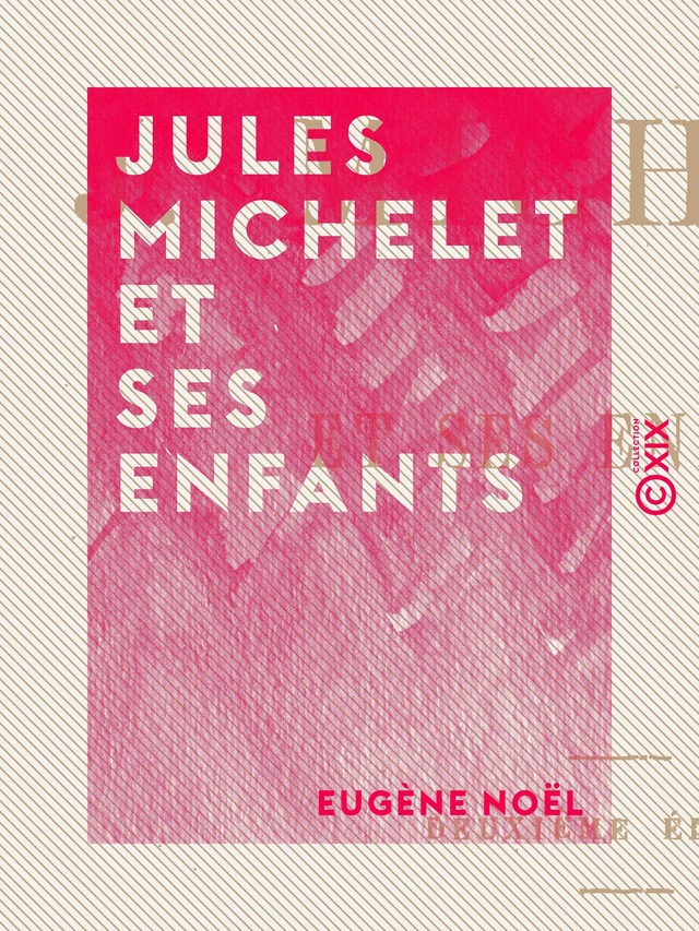 Jules Michelet et ses enfants - Eugène Noël - Collection XIX