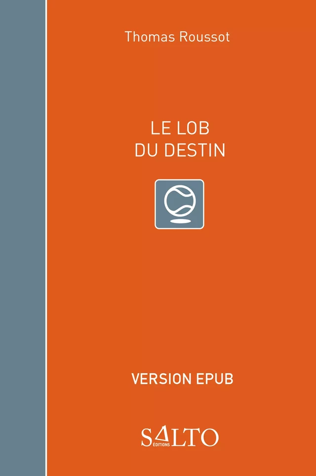 Le lob du destin - Thomas Roussot - Editions Salto