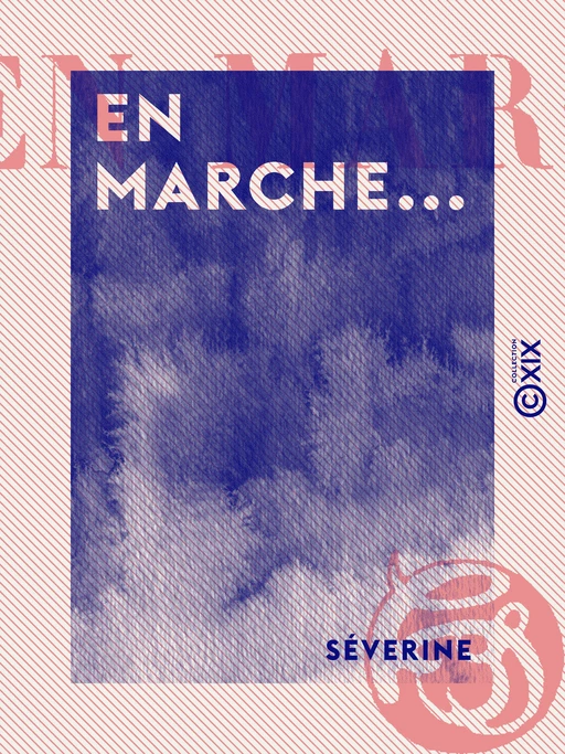 En marche... -  Séverine - Collection XIX